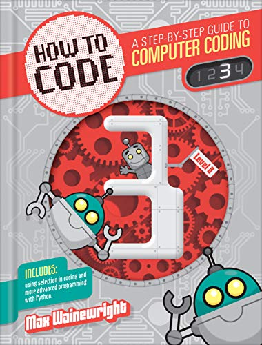 Stock image for Level 3 (How to Code: A Step by Step Guide to Computer Coding) for sale by St Vincent de Paul of Lane County