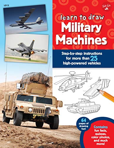 Imagen de archivo de Learn to Draw Military Machines: Step-by-step instructions for more than 25 high-powered vehicles (Learn to Draw: Expanded Edition) a la venta por SecondSale