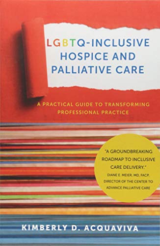 Imagen de archivo de LGBTQ-Inclusive Hospice and Palliative Care: A Practical Guide to Transforming Professional Practice a la venta por Goodwill