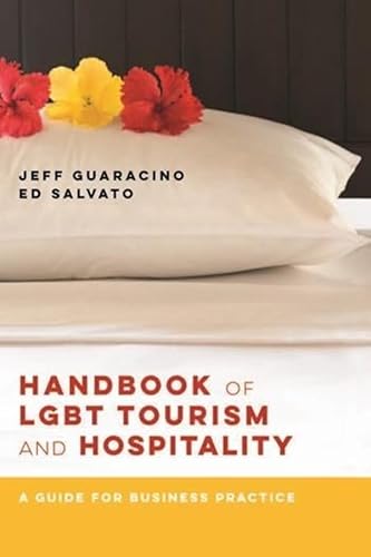 Imagen de archivo de Handbook of LGBT Tourism and Hospitality: A Guide for Business Practice a la venta por Midtown Scholar Bookstore