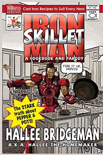 9781939603241: Iron Skillet Man; The Stark Truth about Pepper and Pots: A Cookbook (and a Parody)