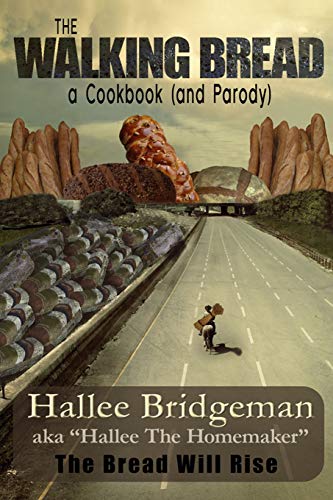 9781939603319: The Walking Bread: The Bread Will Rise!: Volume 2 (Hallee's Galley Parody Cookbook)