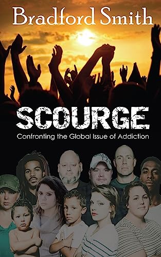 Imagen de archivo de Scourge: Confronting the Global Issue of Addiction a la venta por Lucky's Textbooks