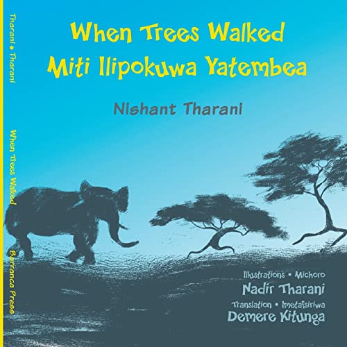 Beispielbild fr When Trees Walked Miti Ilipokuwa Yatembea : Bilingual English and Swahili zum Verkauf von Better World Books