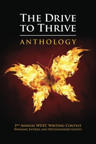 Stock image for The Drive to Thrive Anthology: 2nd Annual WUFC Writing Contest Winning Entries and Distinguished Guests for sale by Friends of  Pima County Public Library