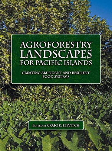 Beispielbild fr Agroforestry Landscapes for Pacific Islands: Creating abundant and resilient food systems zum Verkauf von Kona Bay Books