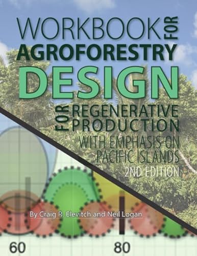 Beispielbild fr Workbook for Agroforestry Design for Regenerative Production: With emphasis on Pacific Islands zum Verkauf von GF Books, Inc.