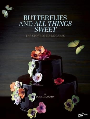 Beispielbild fr Butterflies and All Things Sweet: The Story of Ms. Bs Cakes zum Verkauf von Book Outpost