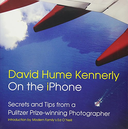 Stock image for David Hume Kennerly On the iPhone: Secrets and Tips from a Pulitzer Prize-winning Photographer for sale by Your Online Bookstore