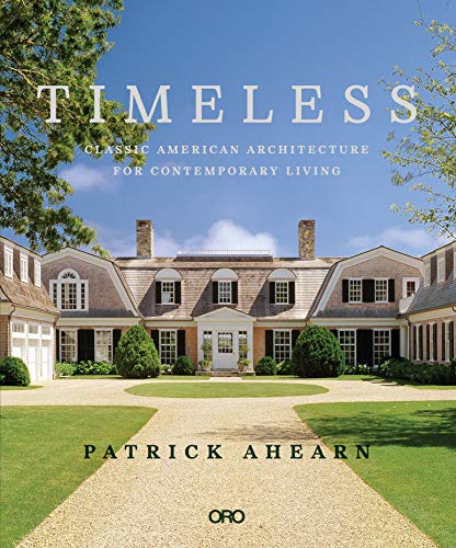 Stock image for Timeless: Classic American Architecture for Contemporary Living (ORO) for sale by Turning the Page DC