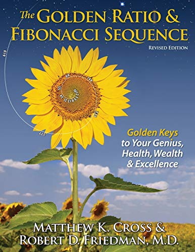 Beispielbild fr The Golden Ratio & Fibonacci Sequence: Golden Keys to Your Genius, Health, Wealth & Excellence zum Verkauf von ZBK Books