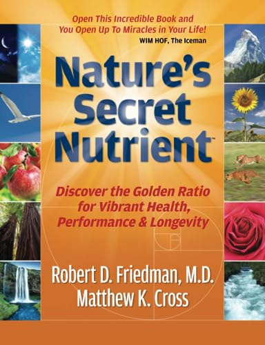 Beispielbild fr Nature's Secret Nutrient: Golden Ratio Biomimicry for PEAK Health, Performance & Longevity zum Verkauf von GF Books, Inc.