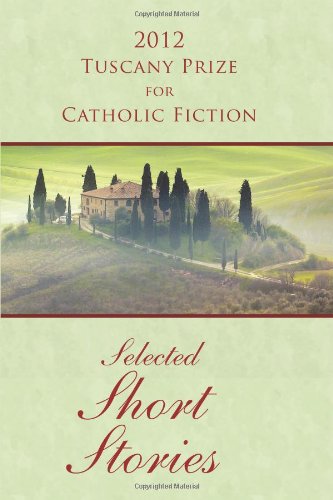 Imagen de archivo de 2012 Tuscany Prize for Catholic Fiction: Selected Short Stories a la venta por ThriftBooks-Atlanta