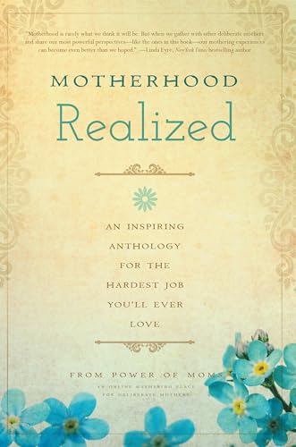 Beispielbild fr Motherhood Realized: An Inspiring Anthology for the Hardest Job You'll Ever Love zum Verkauf von SecondSale