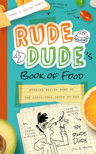 9781939629210: Rude Dude's Book of Food: Stories Behind Some of the Crazy-Cool Stuff We Eat