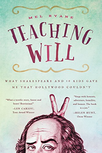 Stock image for Teaching Will : What Shakespeare and 10 Kids Gave Me That Hollywood Couldn't for sale by Better World Books: West