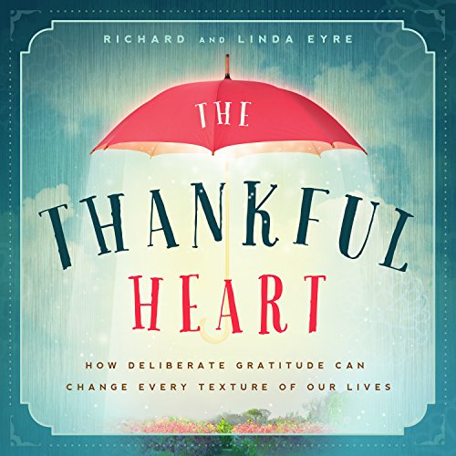 Beispielbild fr The Thankful Heart : How Deliberate Gratitude Can Change Every Texture of Our Lives zum Verkauf von Better World Books