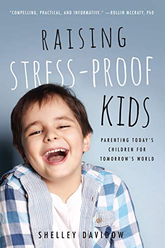 Stock image for Raising Stress-Proof Kids: Parenting Today's Children for Tomorrow's World for sale by Half Price Books Inc.