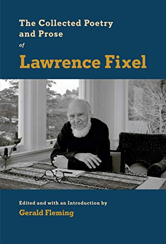 Stock image for The Collected Poetry and Prose of Lawrence Fixel : Edited and with an Introduction by Gerald Fleming for sale by Better World Books: West