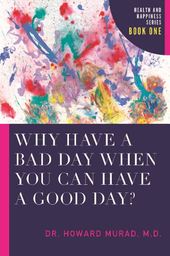 Stock image for Why Have a Bad Day When You Can Have a Good Day?: Health and Happiness for sale by Books From California