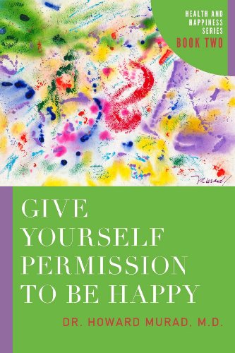 Stock image for Give Yourself Permission to Be Happy : Health and Happiness for sale by Better World Books