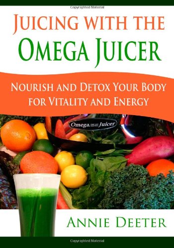 9781939643766: Juicing with the Omega Juicer: Nourish and Detox Your Body for Vitality and Energy