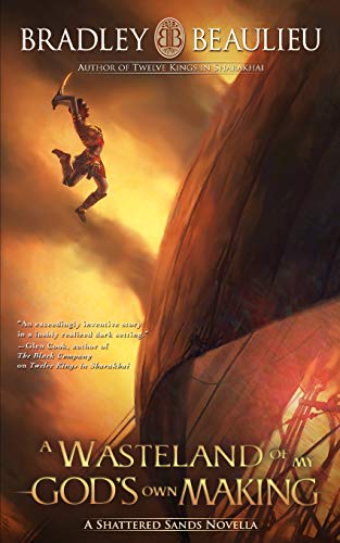 9781939649324: A Wasteland of My God's Own Making: A Shattered Sands Novella (The Song of the Shattered Sands Novellas)