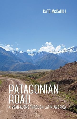 Stock image for Patagonian Road: A Year Alone Through Latin America for sale by Russell Books
