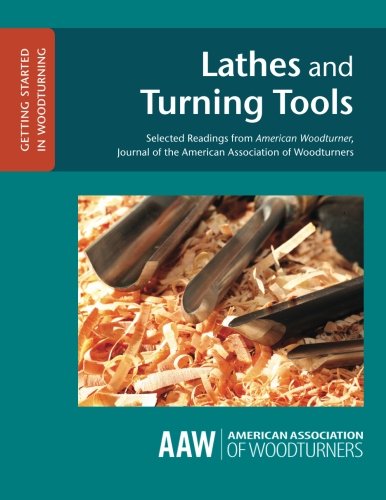 Lathes and Turning Tools: Selected Readings from American Woodturner, Journal of the American Association of Woodturners (9781939662026) by Kelsey, John