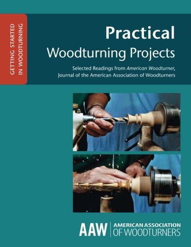 Beispielbild fr Practical Woodturning Projects: Selected Readings from American Woodturner, Journal of the American Association of Woodturners (GETTING STARTED IN WOODTURNING) zum Verkauf von GF Books, Inc.