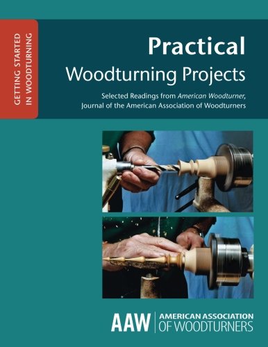 9781939662064: Practical Woodturning Projects: Selected Readings from American Woodturner, Journal of the American Association of Woodturners: Volume 4 (GETTING STARTED IN WOODTURNING)