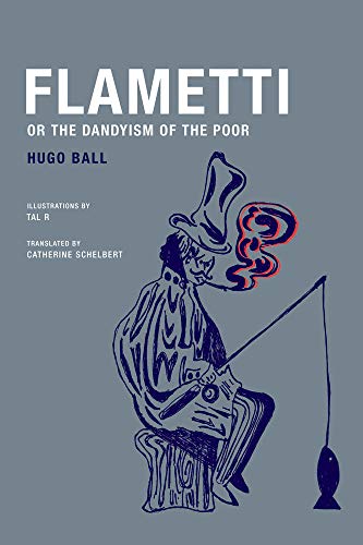 9781939663030: Hugo Ball Flametti, or The Dandyism of the Poor /anglais
