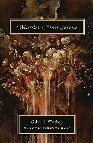 9781939663146: Gabrielle Wittkop Murder Most Serene /anglais