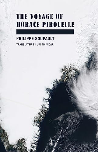 Stock image for The Voyage of Horace Pirouelle: Voyage of Horace Pirouelle [Paperback] Soupault, Philippe and Vicari, Justin for sale by Lakeside Books