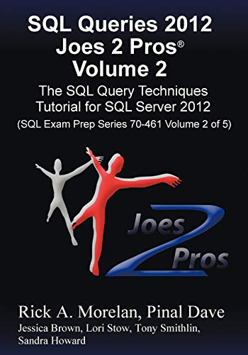 Beispielbild fr SQL Queries 2012 Joes 2 Pros (R) Volume 2: The SQL Query Techniques Tutorial for SQL Server 2012 (SQL Exam Prep Series 70-461 Volume 2 of 5) zum Verkauf von Books of the Smoky Mountains