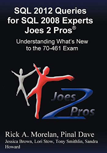 Imagen de archivo de SQL 2012 Queries for SQL 2008 Experts Joes 2 Pros (R): Understanding What's New to the 70-461 Exam a la venta por HPB-Red