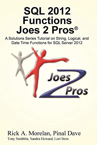 Beispielbild fr SQL 2012 Functions Joes 2 Pros (R): A Solutions Series Tutorial on String, Logical, and Date Time Functions for SQL Server 2012 zum Verkauf von Half Price Books Inc.