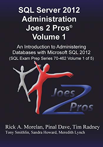 Stock image for SQL Server 2012 Administration Joes 2 Pros (R) Volume 1: An Introduction to Administering Databases with Microsoft SQL 2012 (SQL Exam Prep Series 70-4 for sale by HPB-Red