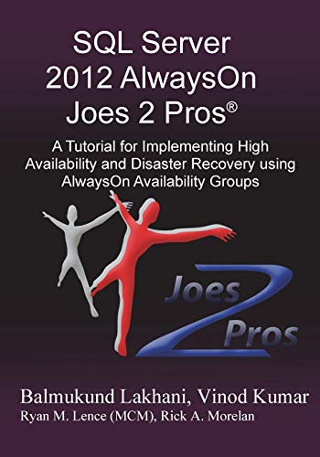Stock image for SQL Server 2012 Alwayson Joes 2 Pros (R): A Tutorial for Implementing High Availability and Disaster Recovery Using Alwayson Availability Groups for sale by HPB-Red