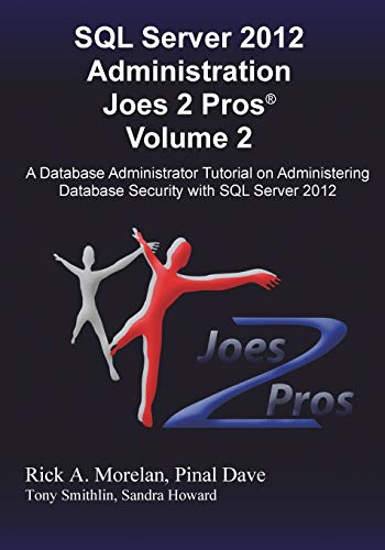 Beispielbild fr SQL Server 2012 Administration Joes 2 Pros (R) Volume 2: A Database Administrator Tutorial on Administering Database Security with SQL Server 2012 zum Verkauf von HPB-Red