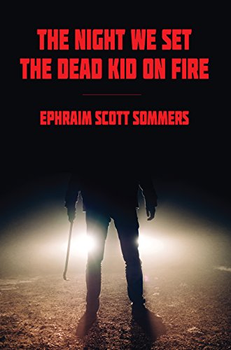 Beispielbild fr THE NIGHT WE SET THE DEAD KID ON FIRE zum Verkauf von Better World Books