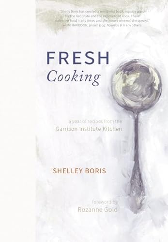 Stock image for Fresh Cooking: A Year of Recipes from the Garrison Institute Kitchen for sale by Ergodebooks
