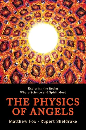 9781939681287: The Physics of Angels: Exploring the Realm Where Science and Spirit Meet