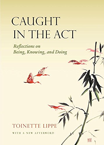 9781939681553: Caught in the Act: Reflections on Being, Knowing and Doing