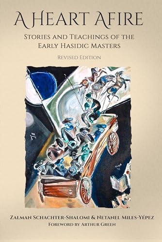 Imagen de archivo de A Heart Afire: Stories and Teachings of the Early Hasidic Masters [Paperback] Schacter-Shalomi, Zalman; Miles-Yepez, Netanel and Green, Arthur a la venta por Lakeside Books