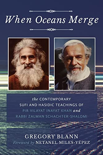 

When Oceans Merge: The Contemporary Sufi and Hasidic Teachings of Pir Vilayat Khan and Rabbi Zalman Schachter-Shalomi (Paperback or Softback)