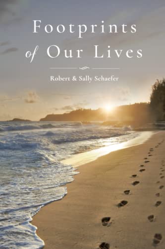 Imagen de archivo de Footprints of Our Lives: Robert M. and Sally (Grimm) Schaefer a la venta por Goodwill Books