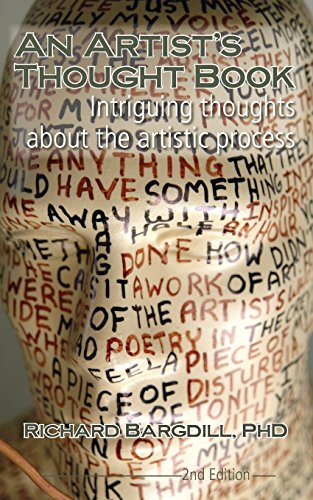 Stock image for An Artist's Thought Book: Intriguing Thoughts about the Artistic Process by Richard Bargdill (Second Edition) for sale by BookHolders