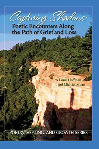 Imagen de archivo de Capturing Shadows: Poetic Encounters Along the Path of Grief and Loss (Poetry, Healing, and Growth Series) a la venta por SecondSale