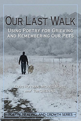 Stock image for Our Last Walk: Using Poetry for Grieving and Remembering Our Pets for sale by SecondSale